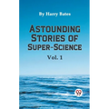Astounding Stories of Super-Science Vol. 1
