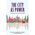 The City as Power: Urban Space, Place, and National Identity