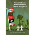 Nacionalismo Revolucionario Puertorriqueño: la lucha armada, los intelectuales y los prisioneros políticos y de guerra