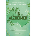 El Fin del Alzheimer: El Primer Programa Para Prevenir Y Revertir El Deterioro Cognitivo / The End of Alzheimer's: The First Program to Prevent and Re