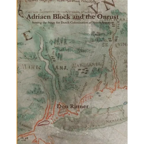 Adriaen Block and the Onrust: Setting the Stage for Dutch Colonization of North America