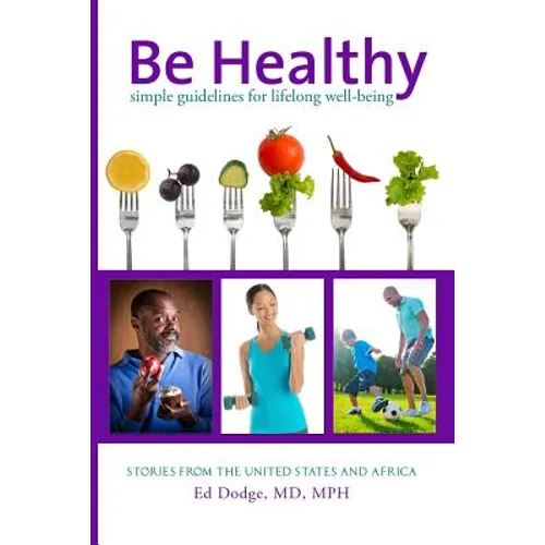 Be Healthy: Simple Guidelines for Lifelong Well-Being