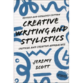 Creative Writing and Stylistics, Revised and Expanded Edition: Critical and Creative Approaches