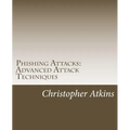 Phishing Attacks: Advanced Attack Techniques
