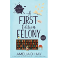 A First Edition Felony: A Page Turning Cozy Mystery Novella Set in a Quaint English Village