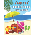 Variety puzzle book for adults: Puzzle Activity Book for Adults, 240+ Large Print Mixed Puzzles - Word search, Sudoku, Cryptograms, Word Scramble to I