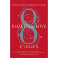 8 Habits of Love: Open Your Heart, Open Your Mind