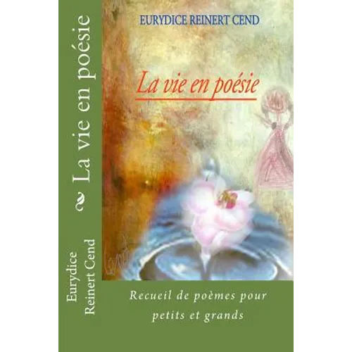 La vie en poésie: Recueil de poèmes pour petits et grands