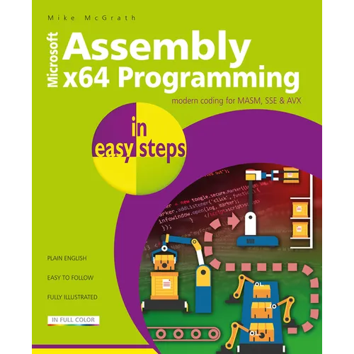 Assembly X64 in Easy Steps: Modern Coding for Masm, Sse & Avx