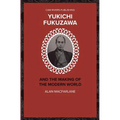 Yukichi Fukuzawa and the Making of the Modern World