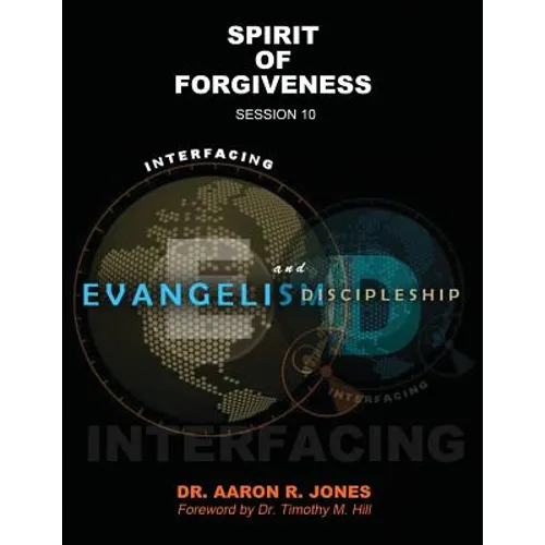 Interfacing Evangelism and Discipleship Session 10: Spirit of Forgiveness