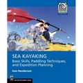 Sea Kayaking: Basic Skills, Paddling Techniques, and Trip Planning
