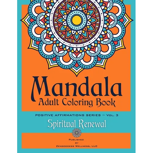 Mandala Adult Coloring Book Positive Affirmations Series (Volume 3) (Spiritual Renewal)