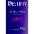 Destiny Is All I Need: Second Edition
