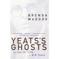 Yeats's Ghosts: The Secret Life of W.B. Yeats