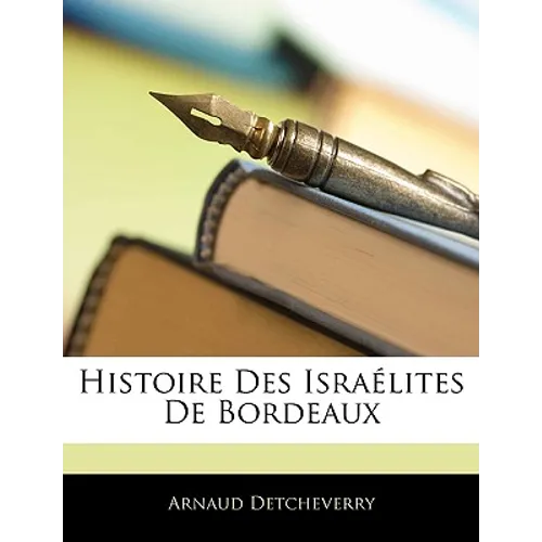 Histoire Des Israélites De Bordeaux