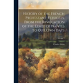 History of the French Protestant Refugees, From the Revocation of the Edict of Nantes to our own Days; Volume 2