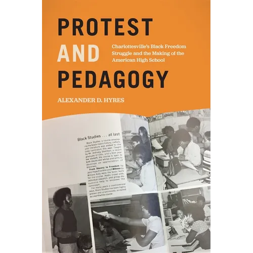 Protest and Pedagogy: Charlottesville's Black Freedom Struggle and the Making of the American High School