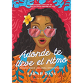 Adonde Te Lleve El Ritmo / Where the Rhythm Takes You: Novela Romántica Sobre El Primer Amor Perdido / Romance Novel about the First Lost Love