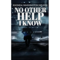 No Other Help I Know
