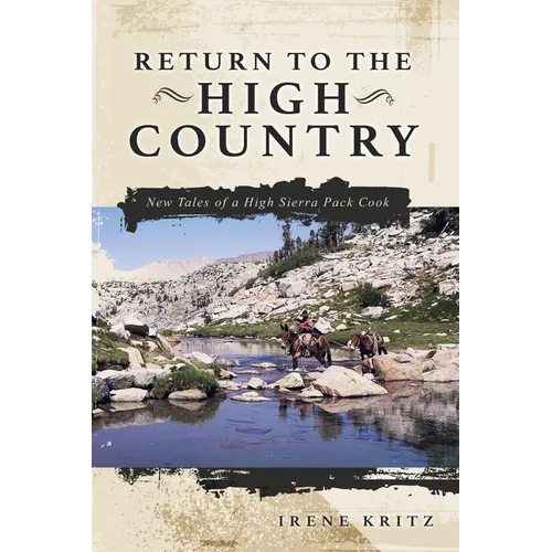 Return to the High Country: New Tales of a High Sierra Pack Cook