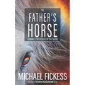 The Father's Horse: A Vision to Take Us Where We Truly Belong