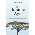 The Botanic Age: Planting the Seeds of Human Evolution