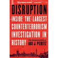 Disruption: Inside the Largest Counterterrorism Investigation in History
