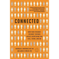 Connected: The Surprising Power of Our Social Networks and How They Shape Our Lives -- How Your Friends' Friends' Friends Affect Everything You Feel,