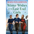 Winter Wishes for the East End Girls: A completely uplifting and festive World War Two historical saga