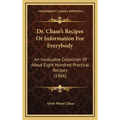 Dr. Chase's Recipes or Information for Everybody: An Invaluable Collection of about Eight Hundred Practical Recipes (1866)