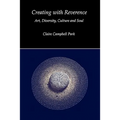 Creating with Reverence: Art, Diversity, Culture and Soul