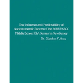 The Influence and Predictability of Socioeconomic Factors of the 2018 PARCC Middle School ELA Scores in New Jersey