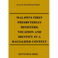 Malawi's First Presbyterian Ministers: Vocation and Identity in a Racialized Context