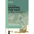 Shaping the Past: Counterfactual History and Game Design Practice in Digital Strategy Games