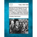 Review of the Opinion of the Supreme Court of the United States, in the Case of Cohens vs. Virginia: Originally Published in the Washinton (City) Gaze