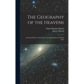 The Geography of the Heavens: And Class-Book of Astronomy: Accompanied by a Celestial Atlas