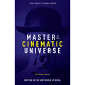 Master of the Cinematic Universe: The Secret Code to Writing in the New World of Media
