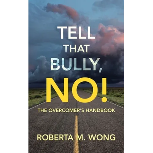 Tell That Bully, No!: The Overcomer's Handbook