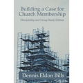 Building a Case for Church Membership: Discipleship and Group Study Edition