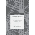 Neuroparenting: The Expert Invasion of Family Life