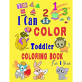 I Can Color Toddler Coloring Book for 1 year: Baby First Coloring Book/47 pages, 8.5 in x 11 in