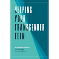 Helping Your Transgender Teen: A Guide for Parents