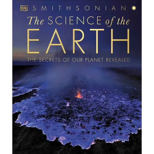 The Science of the Earth: The Secrets of Our Planet Revealed