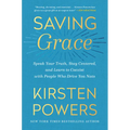 Saving Grace: Speak Your Truth, Stay Centered, and Learn to Coexist with People Who Drive You Nuts
