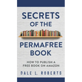 Secrets of the Permafree Book: How to Publish a Free Book on Amazon