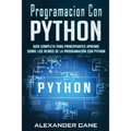 Programacion Con Python: Guía Completa para Principiantes Aprende sobre Los Reinos De La programación Con Python(Libro En Espanol/Coding With P