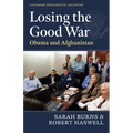 Losing the Good War: Obama and Afghanistan
