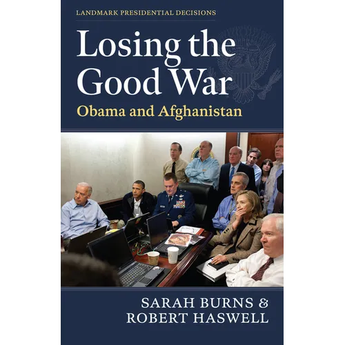 Losing the Good War: Obama and Afghanistan