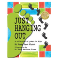 Just Hanging Out, a Collection of Poems for Kids
